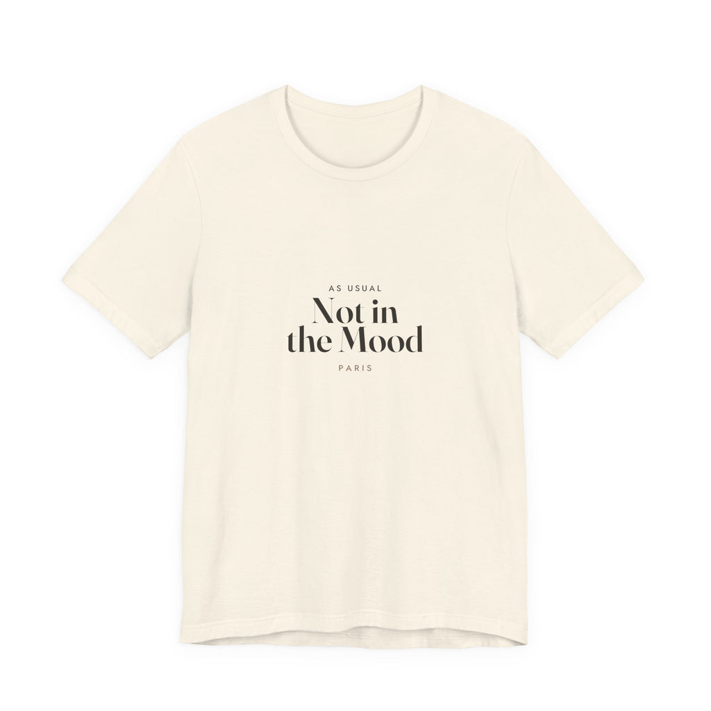Not in the Mood Tee