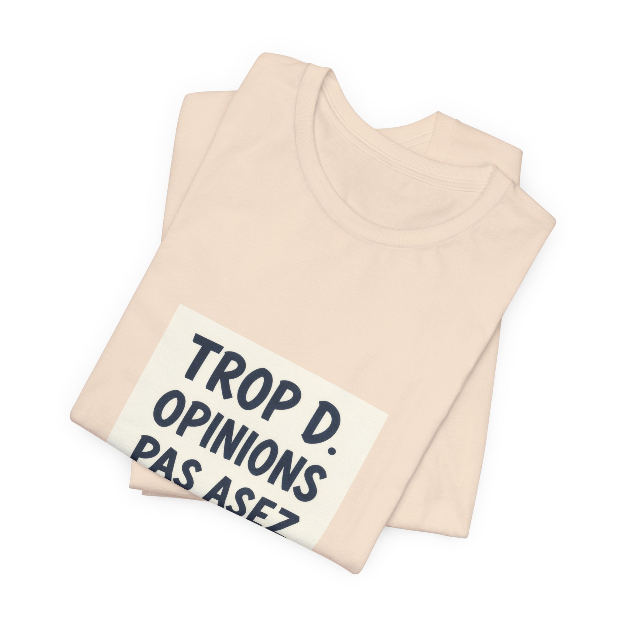 Trop d'Opinions Tee