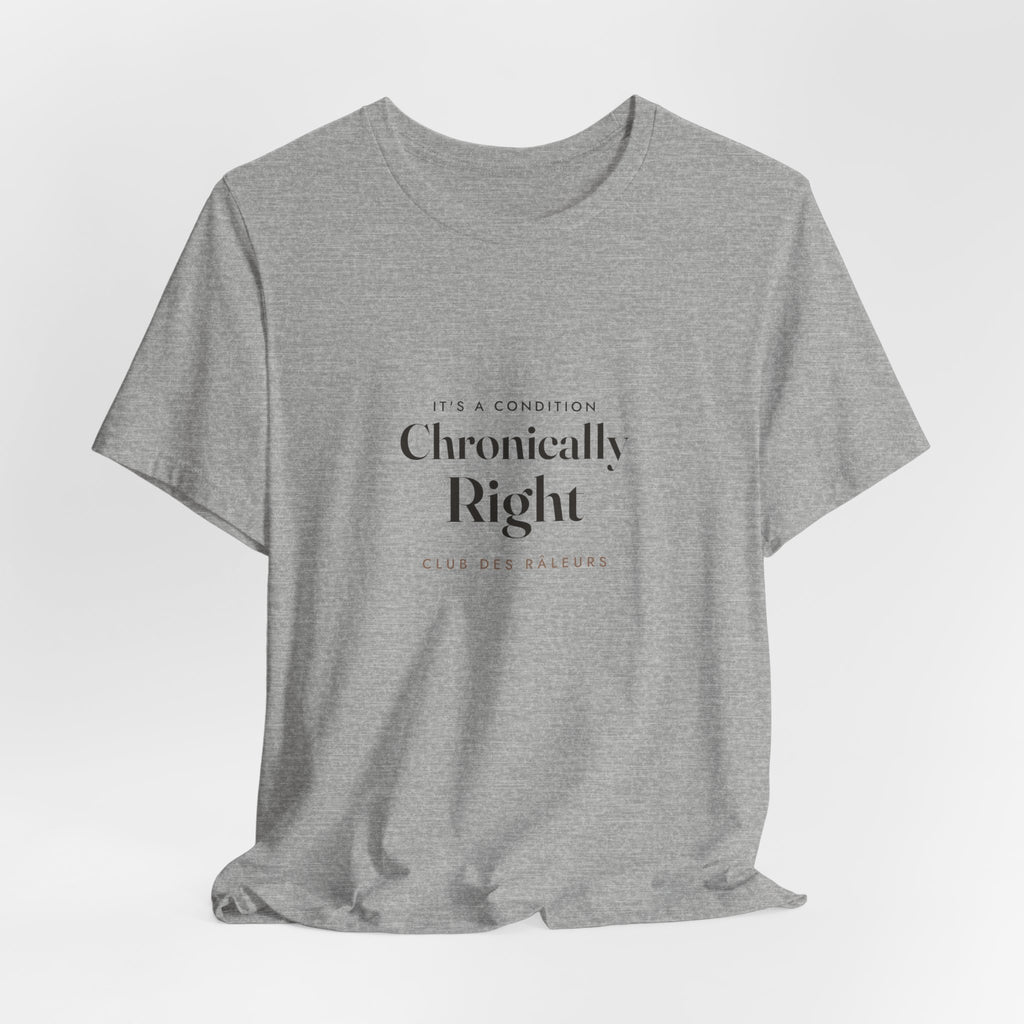 Chronically Right Tee