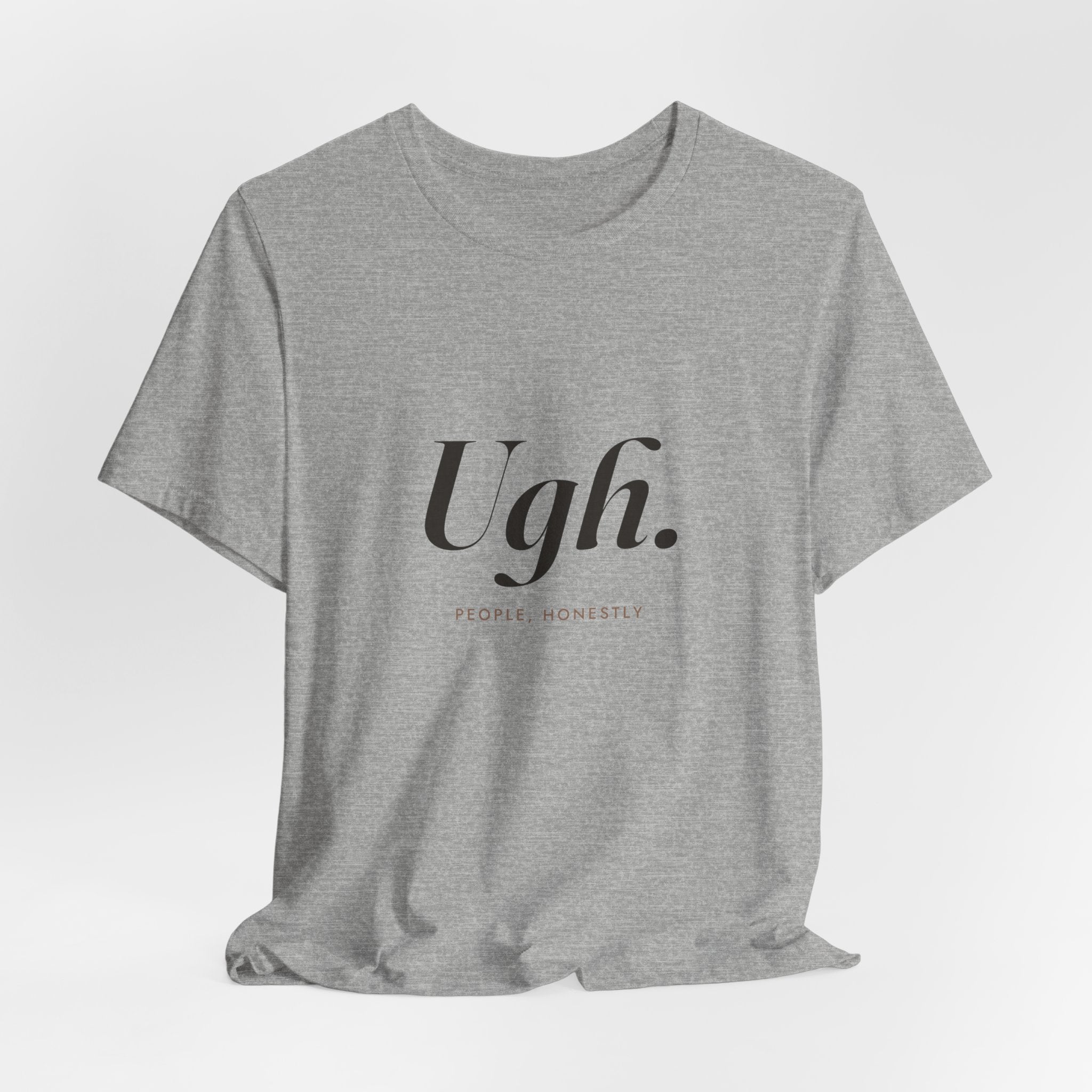Ugh. Tee