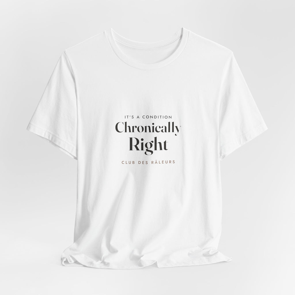 Chronically Right Tee