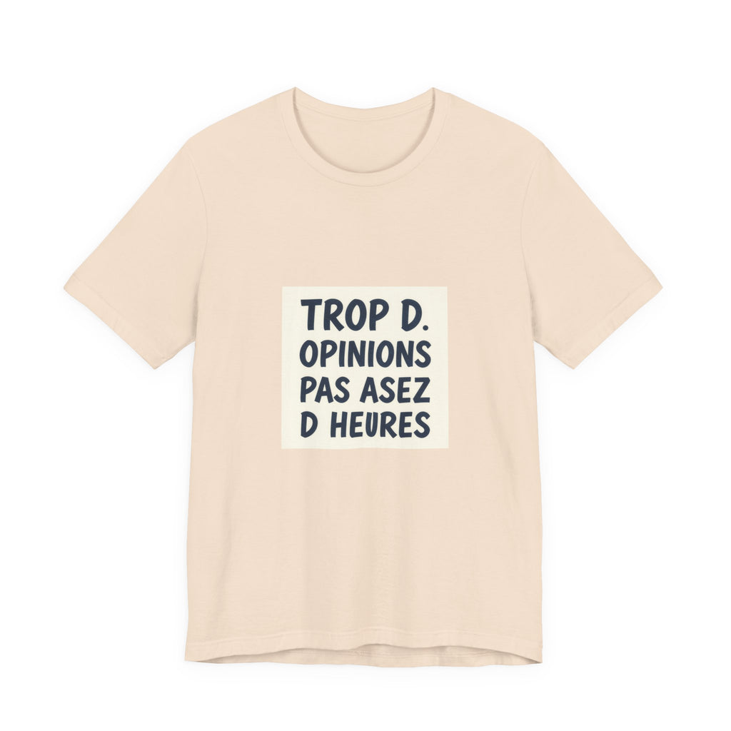 Trop d'Opinions Tee