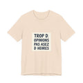 Trop d'Opinions Tee