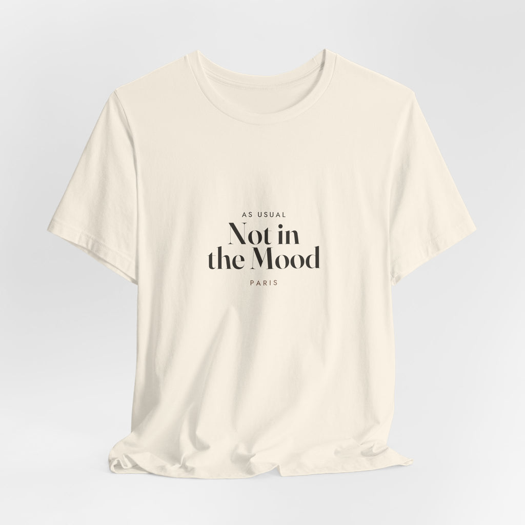 Not in the Mood Tee