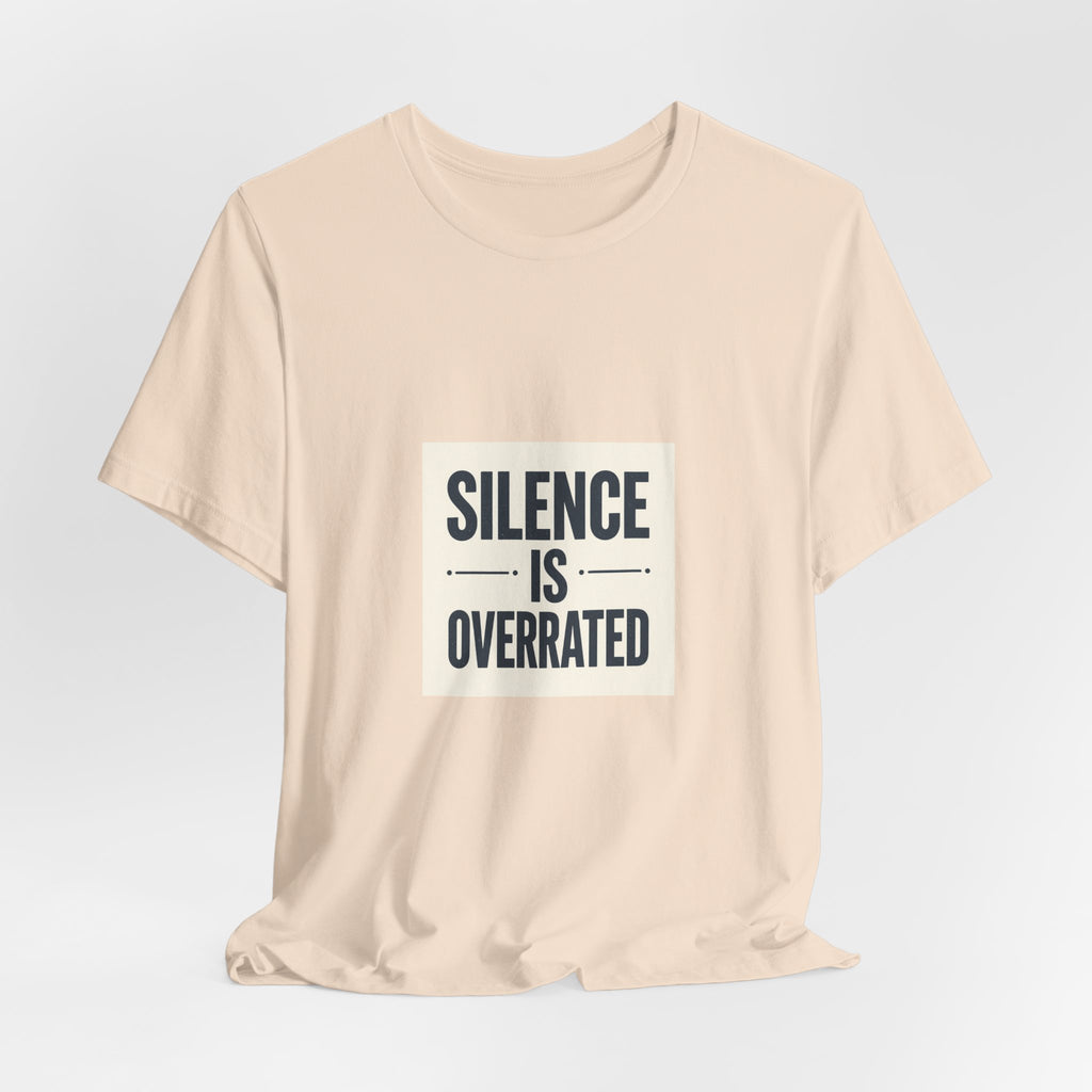 Silence Is Overrated Tee