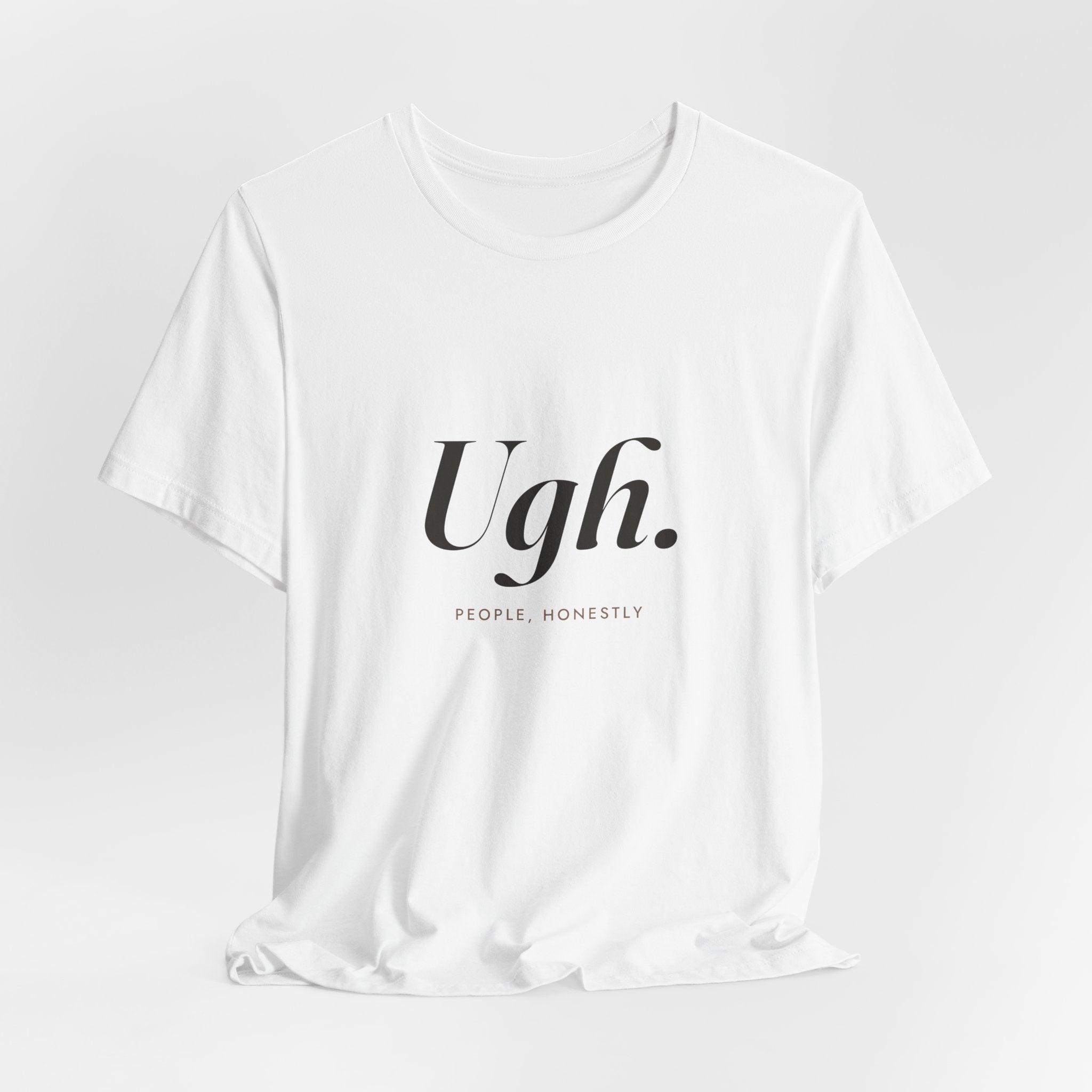 Ugh. Tee