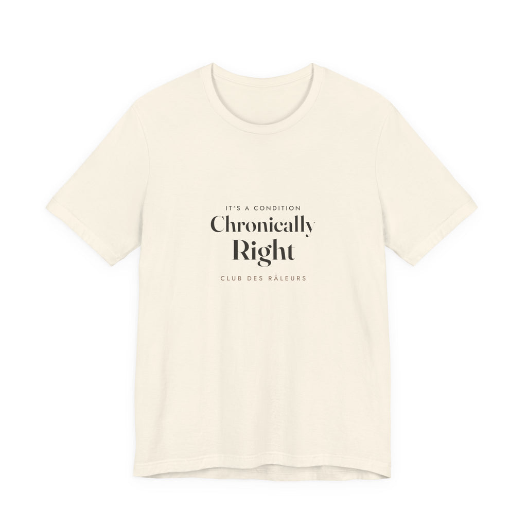 Chronically Right Tee