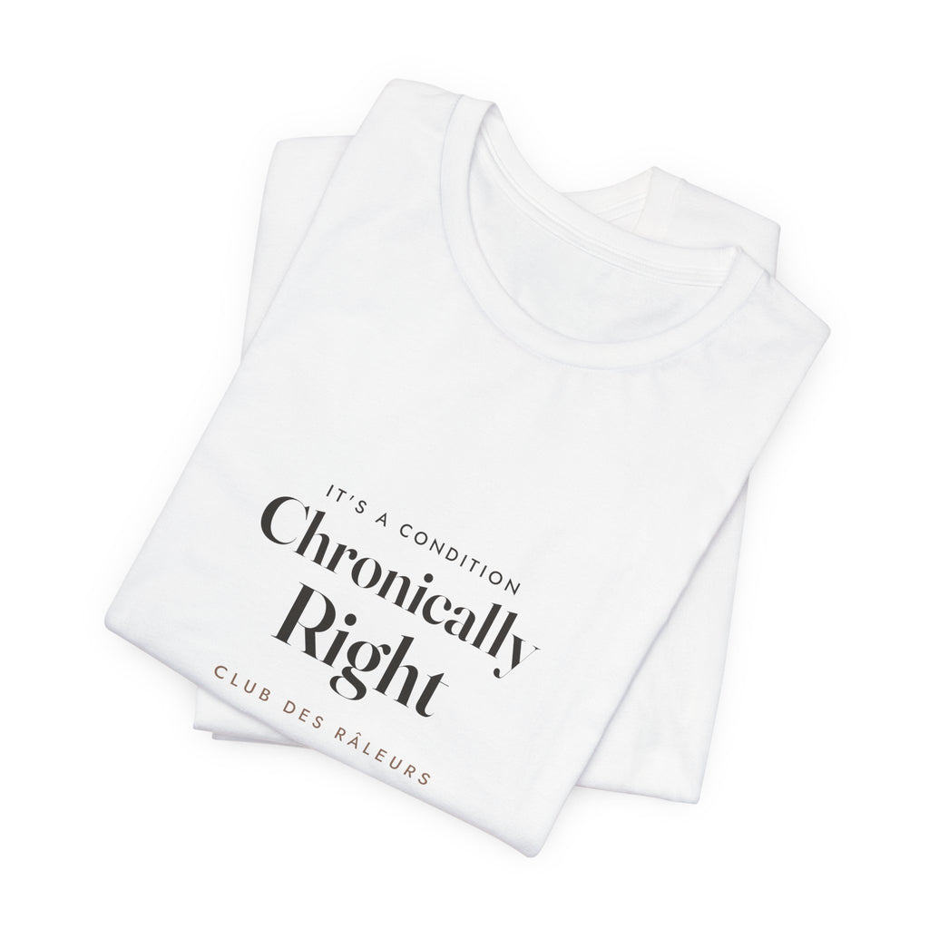 Chronically Right Tee