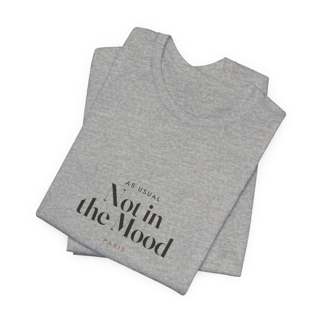Not in the Mood Tee