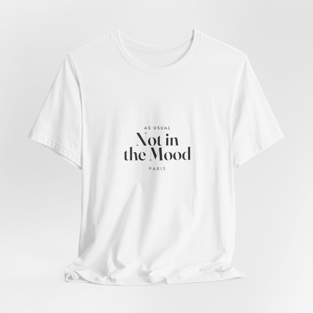 Not in the Mood Tee