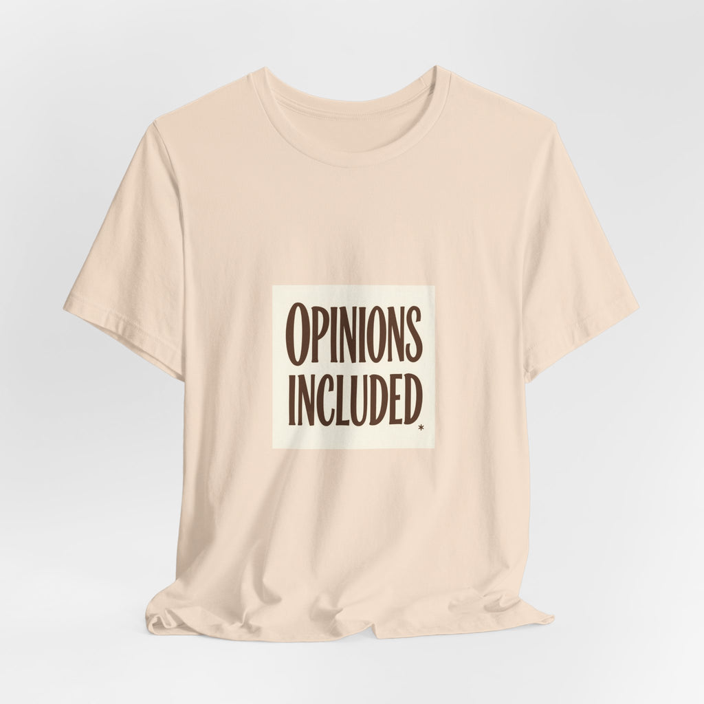 Opinions Included Tee