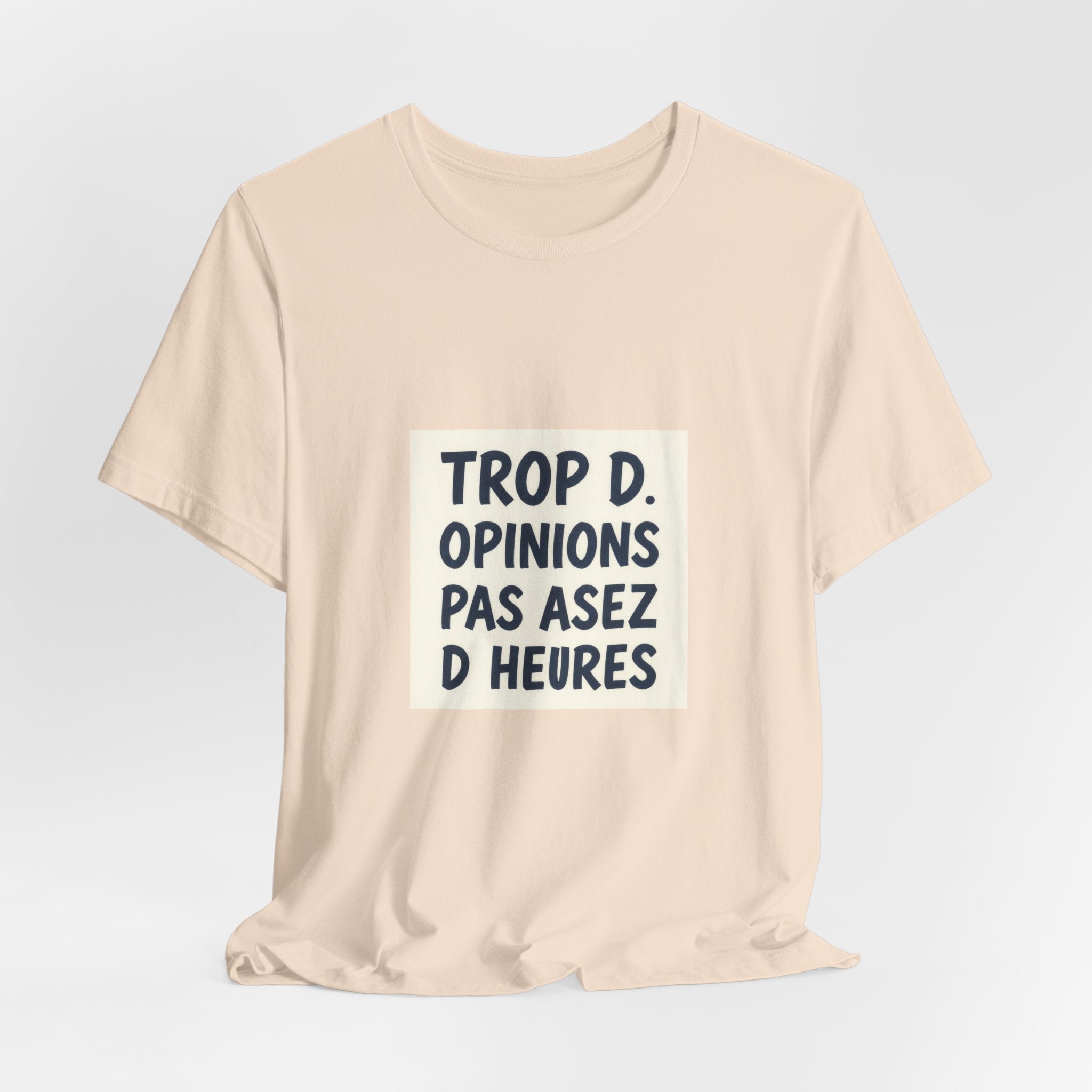 Trop d'Opinions Tee