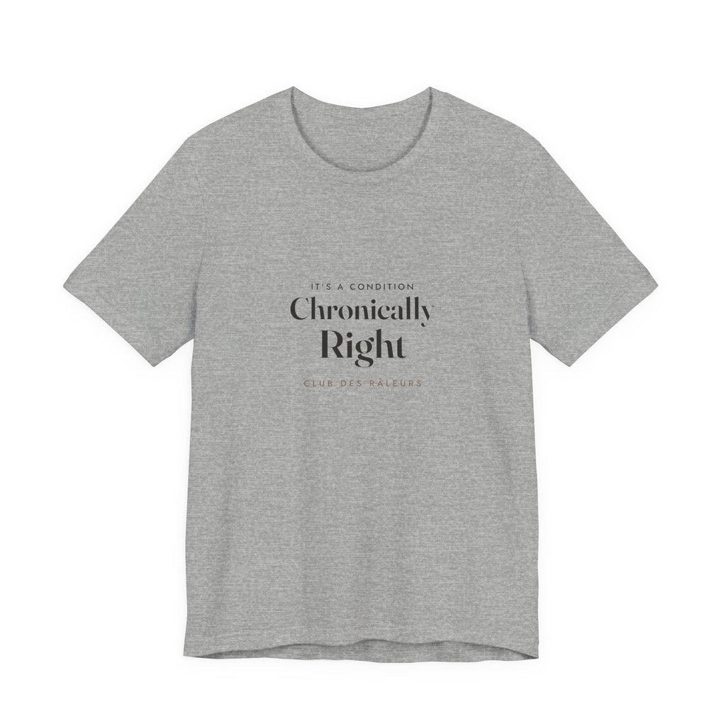 Chronically Right Tee