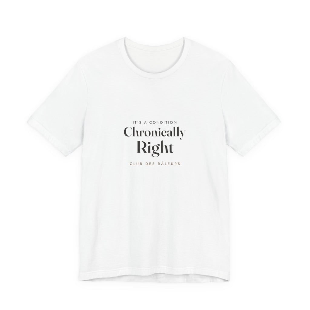 Chronically Right Tee