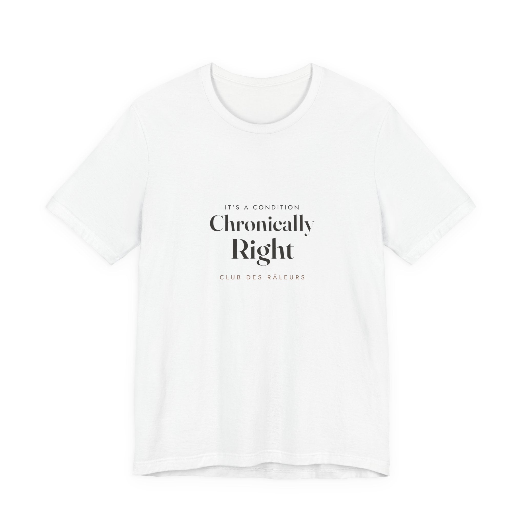 Chronically Right Tee